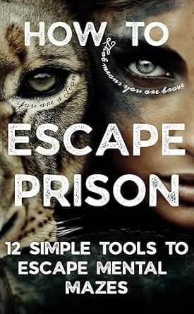 How to Escape Prison: 12 Simple Tools to Escape Mental Mazes by Dug Popovich